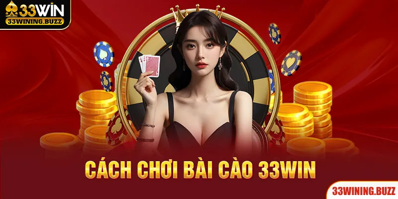 Cách Chơi Bài Cào 33Win - Hướng Dẫn Cụ Thể Cho Người Mới 