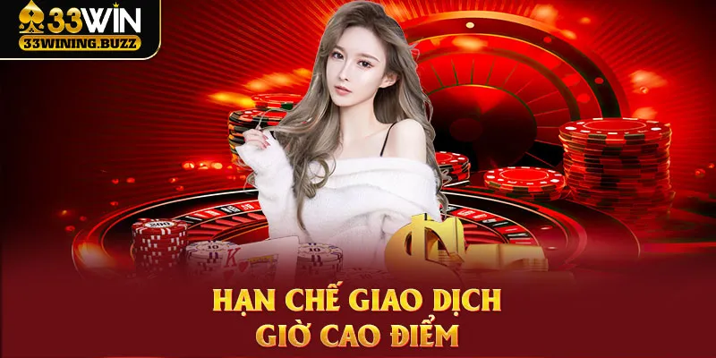 Hội viên tránh nạp tiền 33Win vào những giờ cao điểm vì dễ gặp sự cố