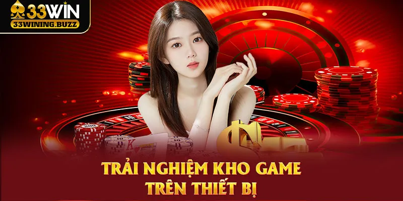 Tải app 33Win giúp cộng đồng người chơi tận hưởng được kho game bùng nổ