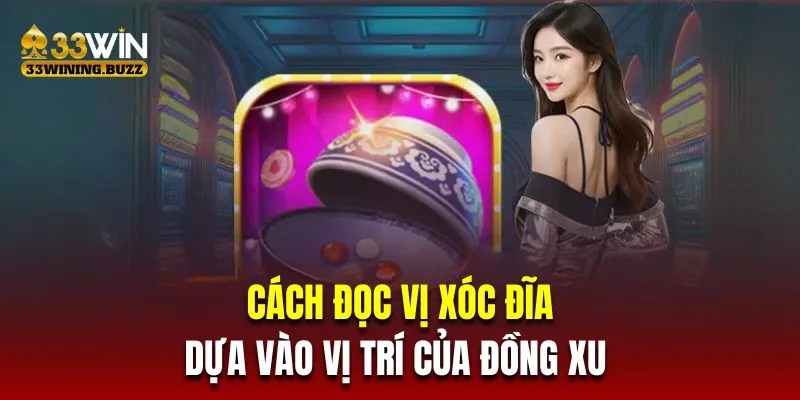 Cách đọc vị xóc đĩa dựa vào vị trí của đồng xu 