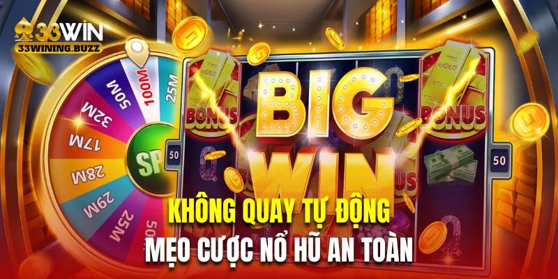 Không quay tự động là mẹo cược nổ hũ an toàn
