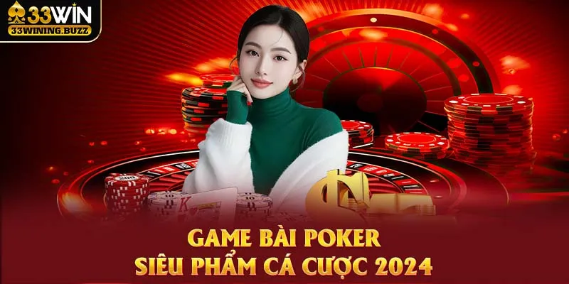 Siêu phẩm bài trí tuệ Poker luôn là loại hình thu hút nhiều người tham gia